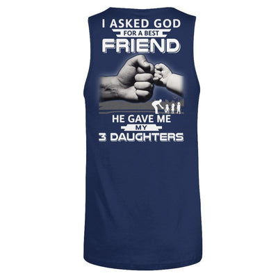 I Asked God For A Best Friend He Gave Me My Three Daughters T-Shirt & Hoodie | Teecentury.com