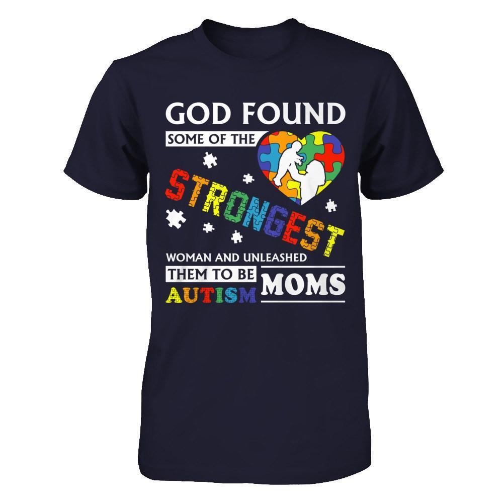 God Found Some Of Strongest Women And Unleashed Them To Me Autism Mom T-Shirt & Hoodie | Teecentury.com