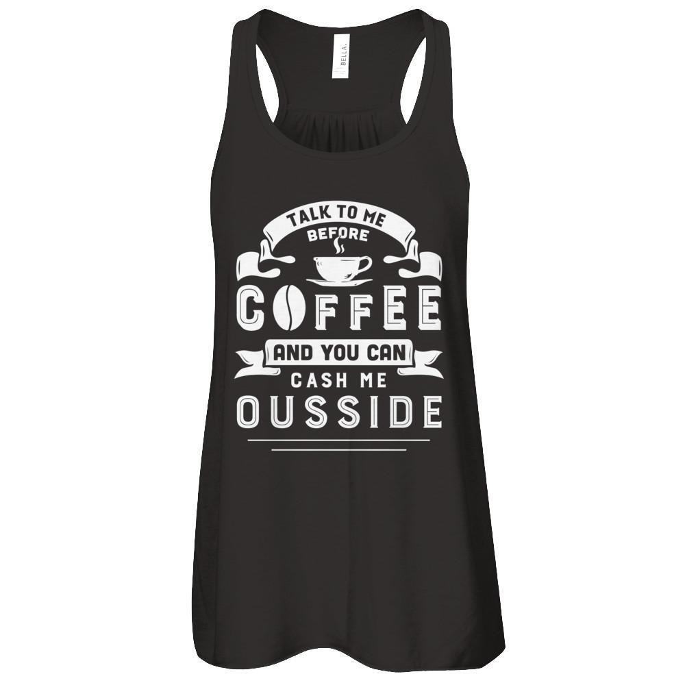 Take To Me Before Coffee And You Can Cash Me Ousside T-Shirt & Hoodie | Teecentury.com