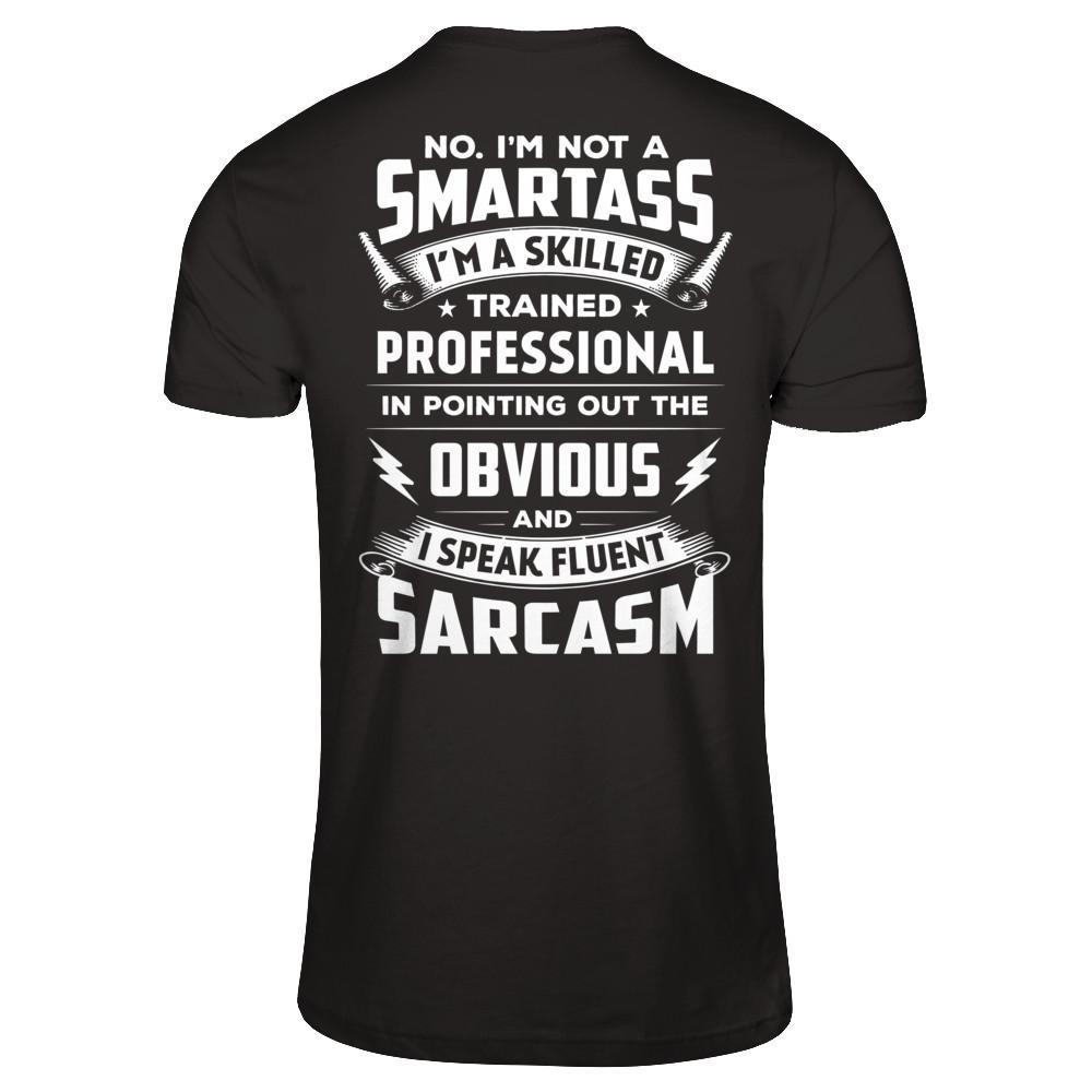 I'm Not A Smartass And I Speak Fluent Sarcasm T-Shirt & Hoodie | Teecentury.com