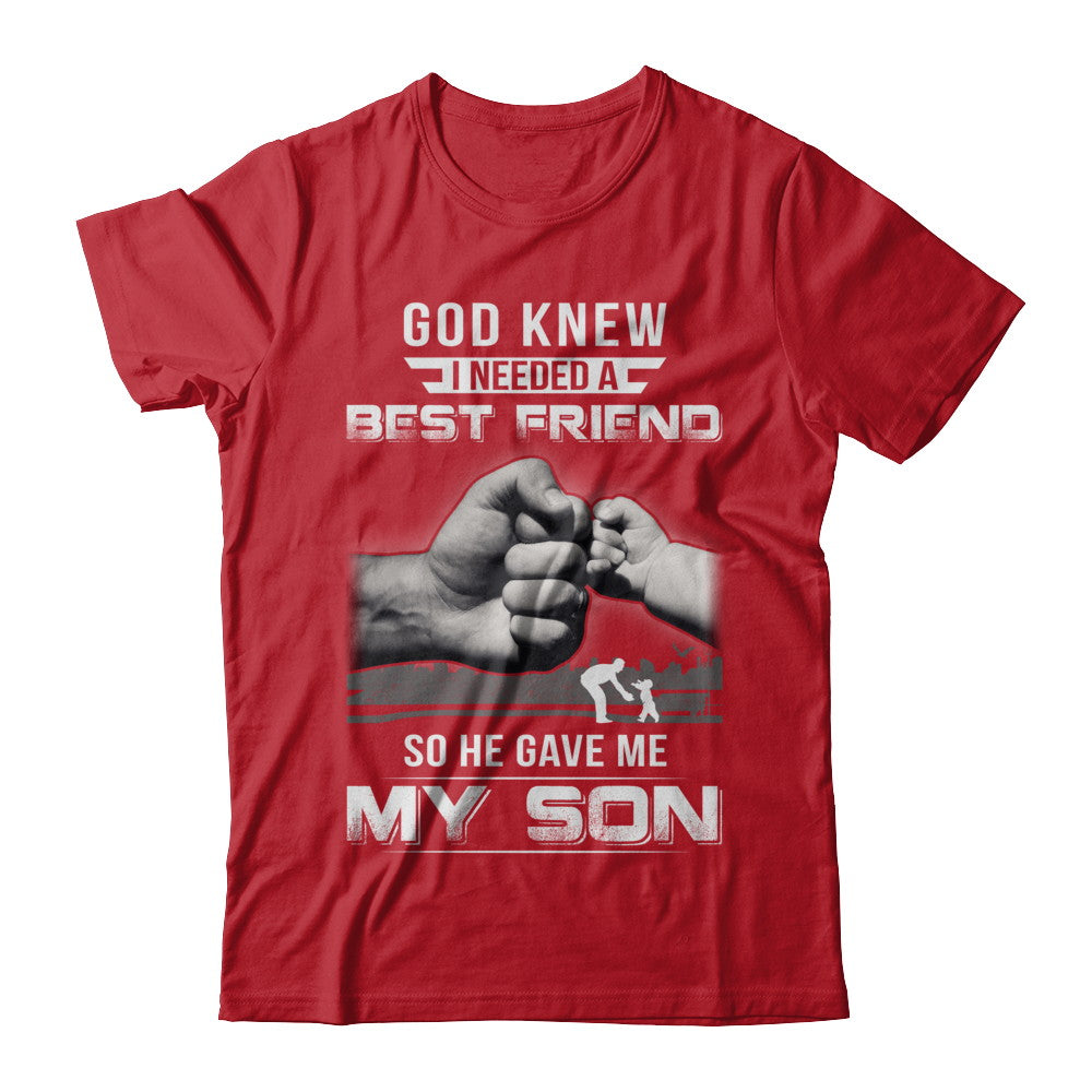 God Knew I Needed A Best Friend So He Gave My Son T-Shirt & Hoodie | Teecentury.com