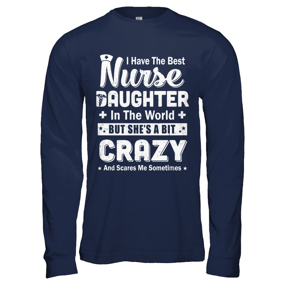 I Have The Best Nurse Daughter In The World Dad Fathers Day T-Shirt & Hoodie | Teecentury.com