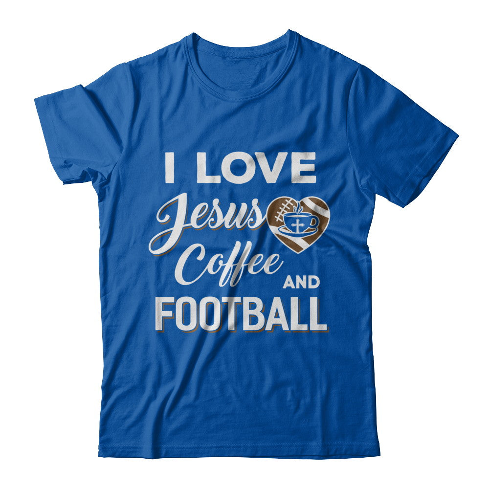 I Love Jesus Coffee & Football T-Shirt & Sweatshirt | Teecentury.com