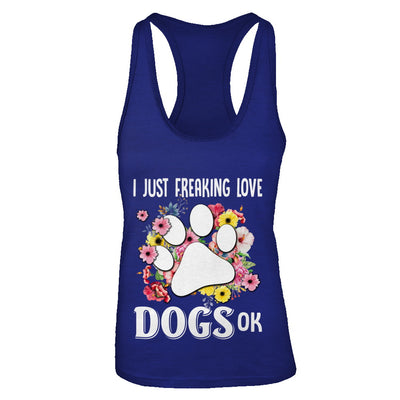 I Just Freaking Love Dogs T-Shirt & Tank Top | Teecentury.com