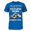 The Love Between A Father and Son Is Forever T-Shirt & Hoodie | Teecentury.com