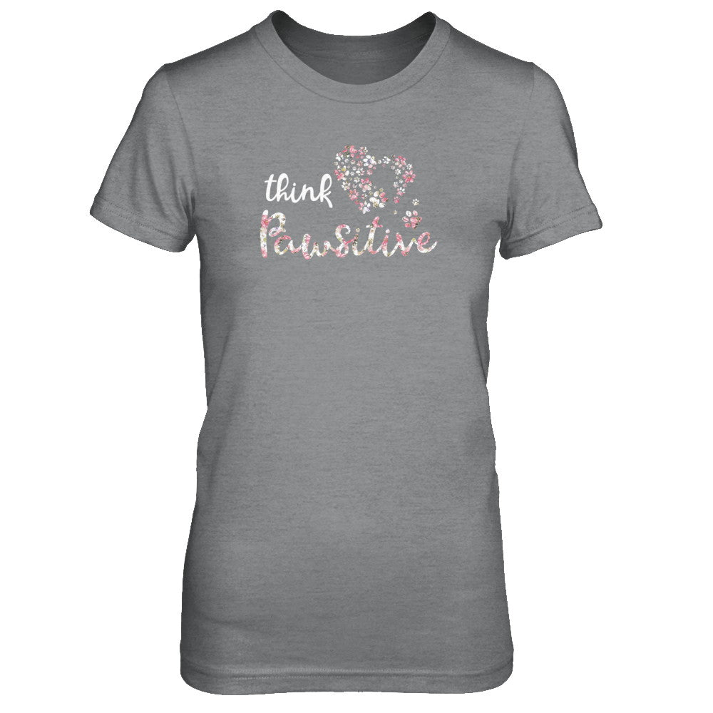 Think Pawsitive Paw Dog Cat Gifts T-Shirt & Tank Top | Teecentury.com