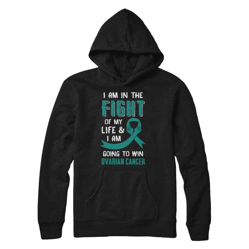 I'm In The Fight Of My Life And Win Ovarian Cancer T-Shirt & Hoodie | Teecentury.com