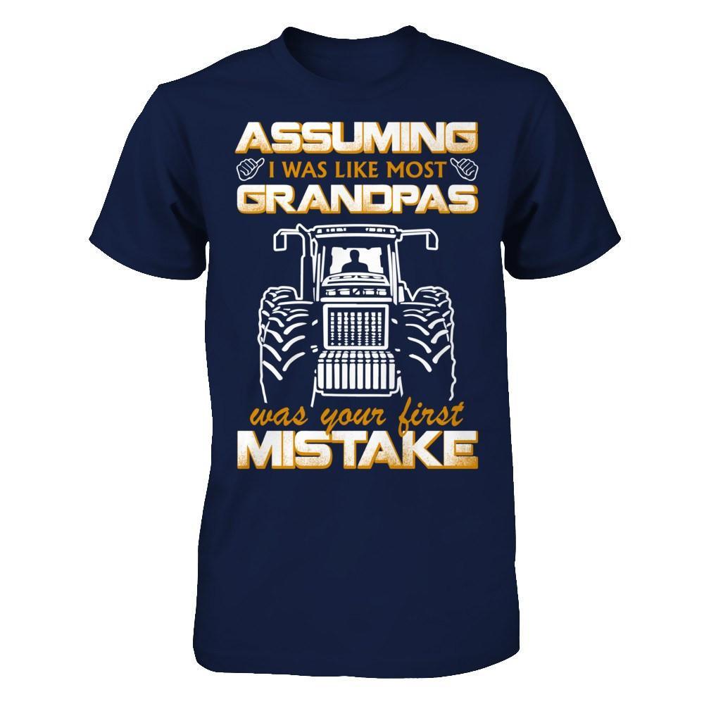 Assuming I Was Like Most Grandpas Was Your First Mistake Farmer T-Shirt & Hoodie | Teecentury.com