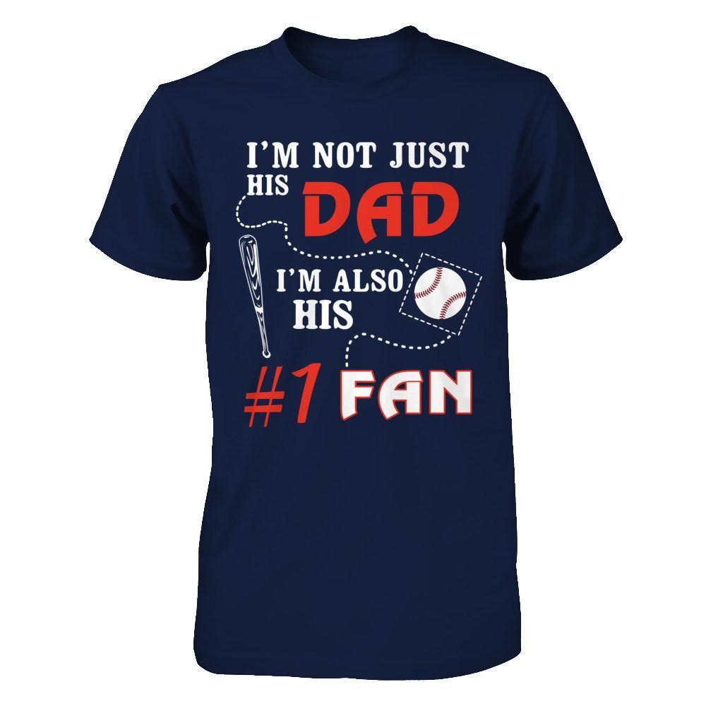 I'm Not Just His Dad I'm Also His Fan Baseball Dad T-Shirt & Hoodie | Teecentury.com
