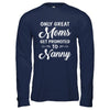 Only Great Moms Get Promoted To Nanny Mothers Day T-Shirt & Hoodie | Teecentury.com