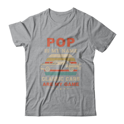 Vintage Pop Is My Name Class Cars Are My Game Fathers Day T-Shirt & Hoodie | Teecentury.com