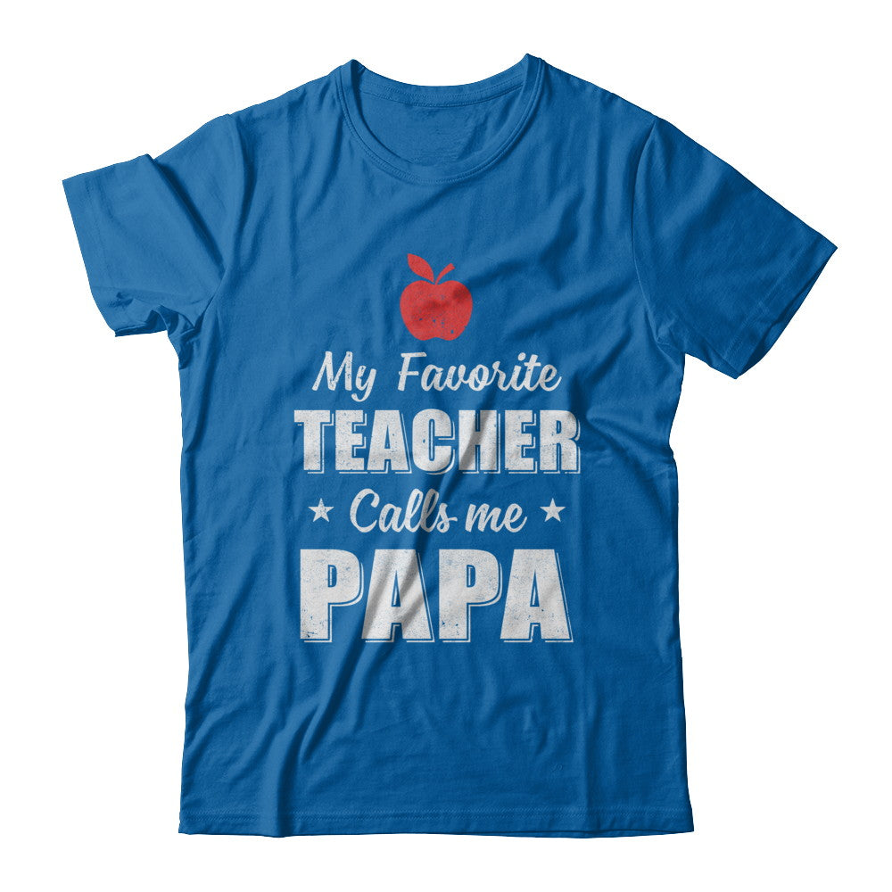 My Favorite Teacher Calls Me Papa Fathers Day T-Shirt & Hoodie | Teecentury.com