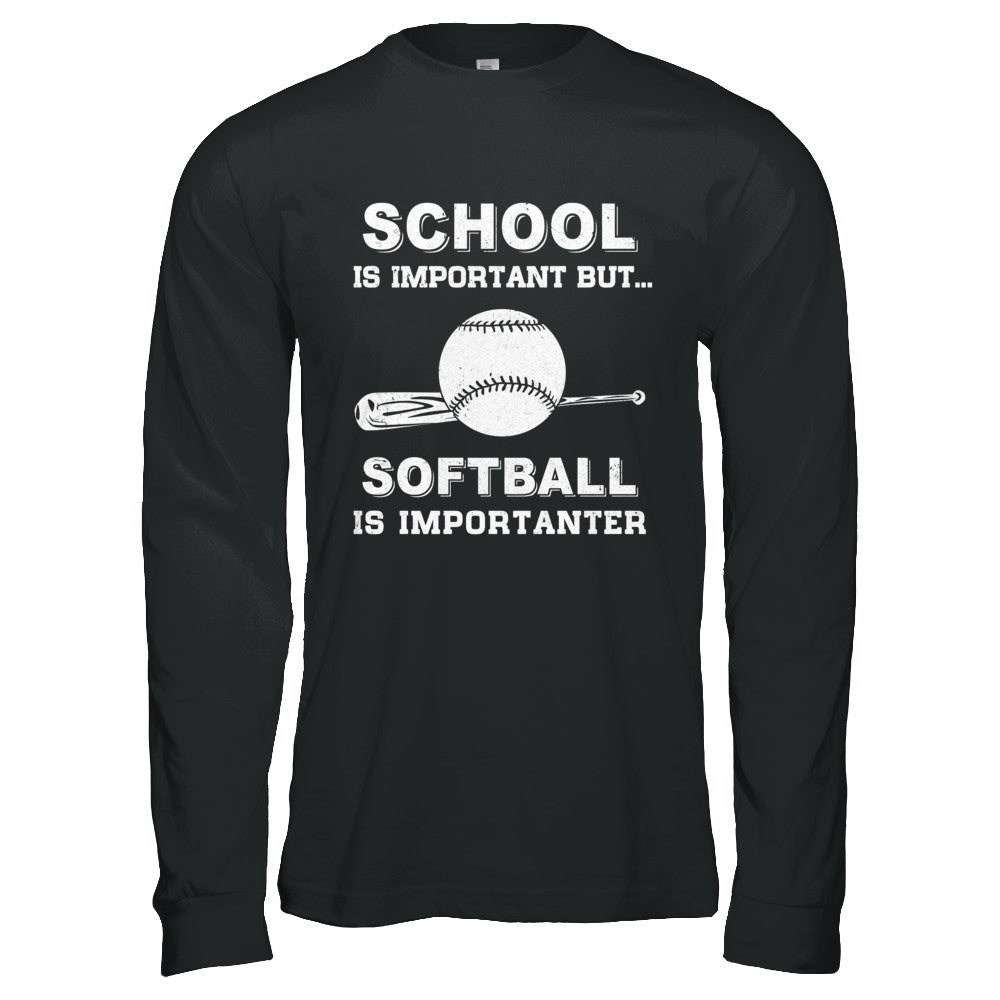 School Important Softball Is Importanter Gift T-Shirt & Hoodie | Teecentury.com