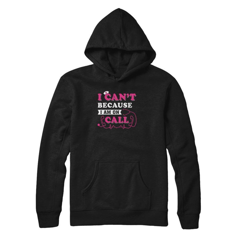 I Can't Because I'm On Call T-Shirt & Tank Top | Teecentury.com
