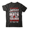 If At First You Don't Succeed Try Doing What Your Math Teacher T-Shirt & Hoodie | Teecentury.com