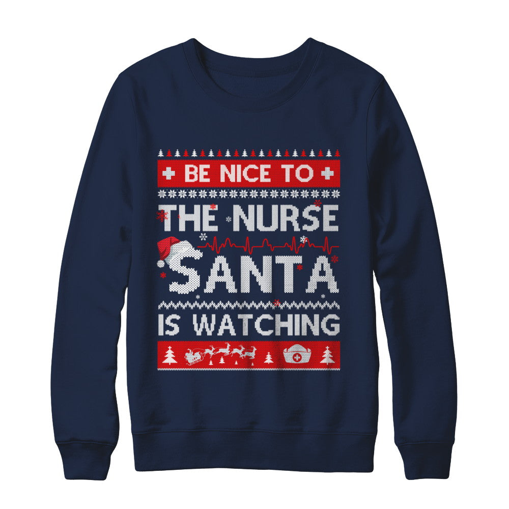 Be Nice To The Nurse Santa Is Watching Ugly Sweater T-Shirt & Sweatshirt | Teecentury.com