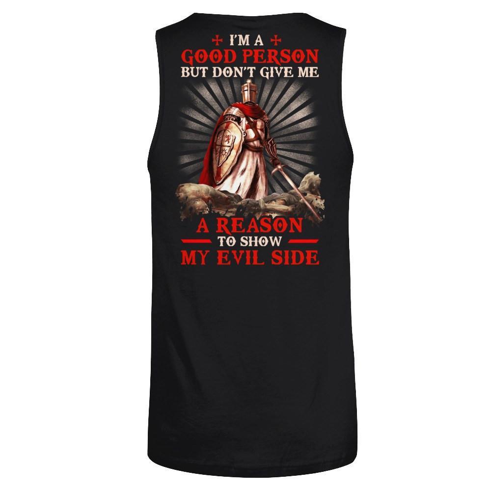 Knight Templar I'm A Good Person But Don't Give Me A Reason My Evil Side T-Shirt & Hoodie | Teecentury.com