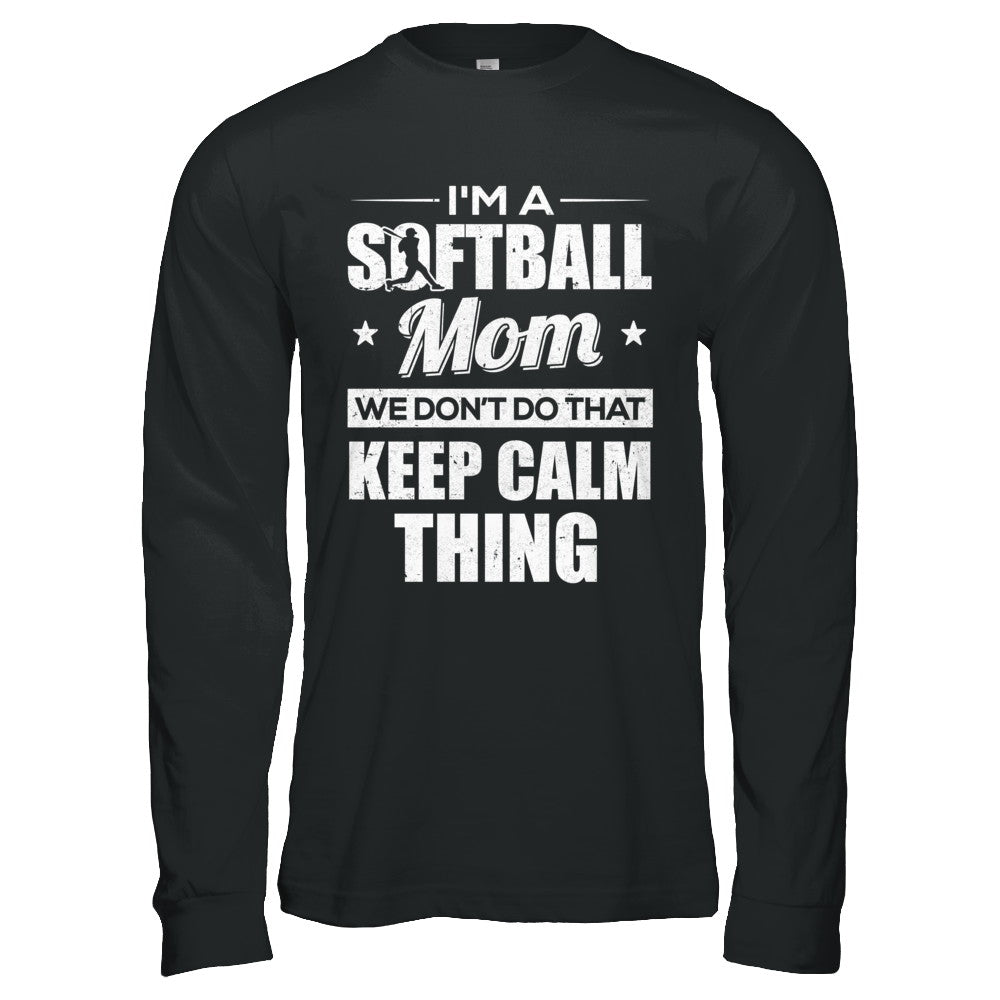 I'm A Softball Mom We Don't Do That Keep Calm Thing T-Shirt & Hoodie | Teecentury.com