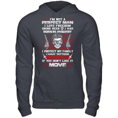 I'm Not A Perfect Man I Was Born In January Own Guns T-Shirt & Hoodie | Teecentury.com