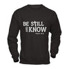 Be Still And Know T-Shirt & Hoodie | Teecentury.com