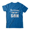 Awesome Like My Son Funny Fathers Mothers Day Gift T-Shirt & Hoodie | Teecentury.com