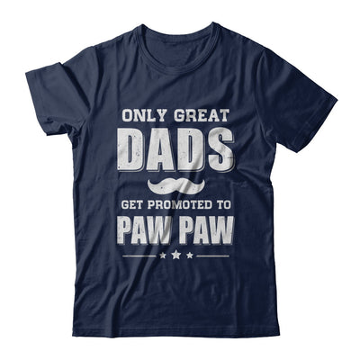 Only Great Dads Get Promoted To Paw Paw Fathers Day T-Shirt & Hoodie | Teecentury.com