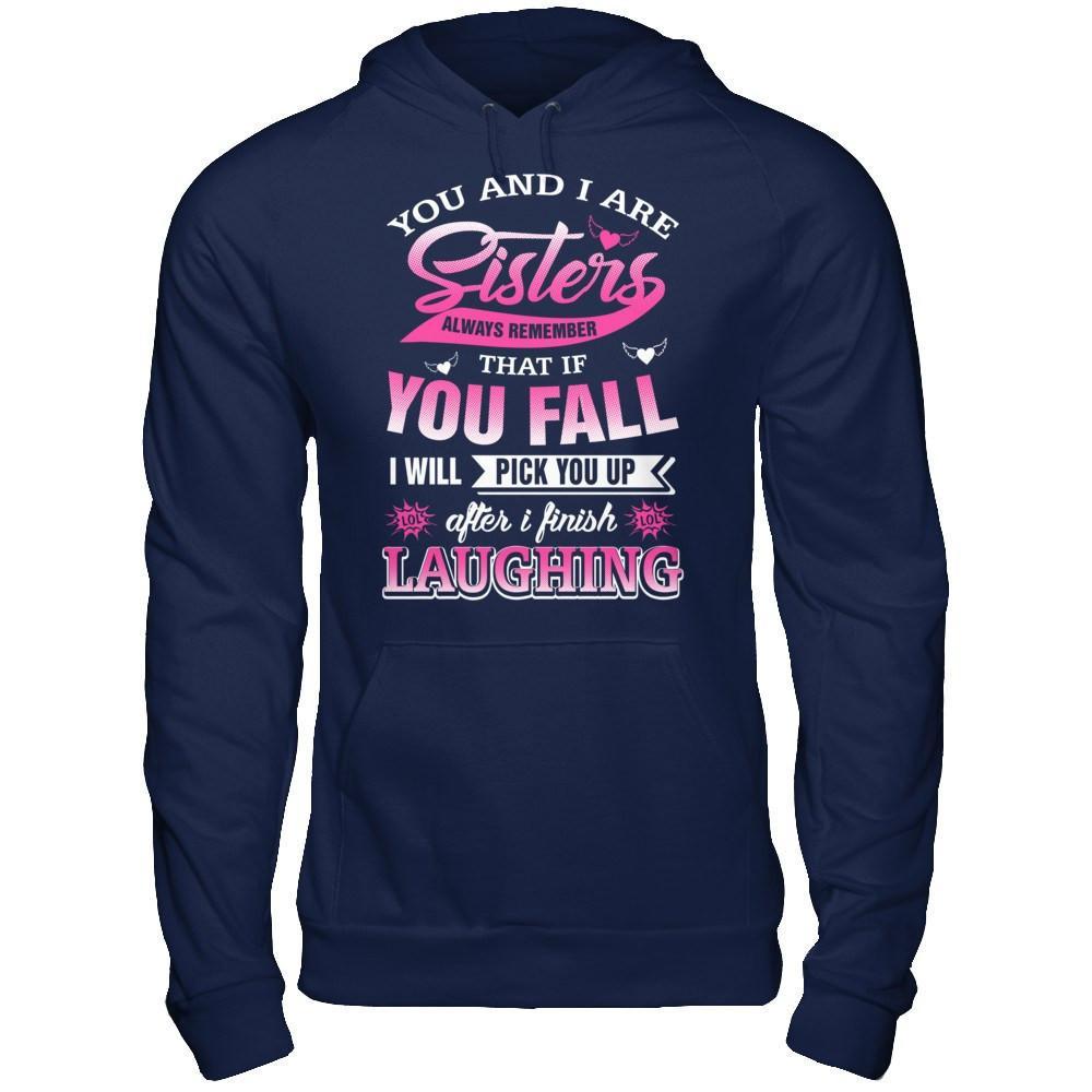 You And I Are Sisters Always Remember That If You Fall T-Shirt & Hoodie | Teecentury.com
