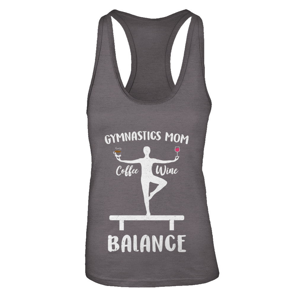 Gymnastics Moms Have Balance Wine Coffee Mothers Day T-Shirt & Tank Top | Teecentury.com