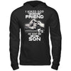 I Asked God For A Best Friend He Sent Me My Son T-Shirt & Hoodie | Teecentury.com