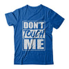 Do Not Touch Me T-Shirt & Hoodie | Teecentury.com