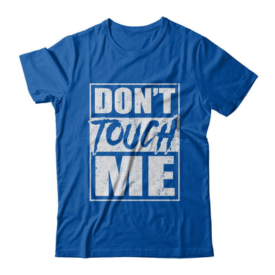 Do Not Touch Me T-Shirt & Hoodie | Teecentury.com
