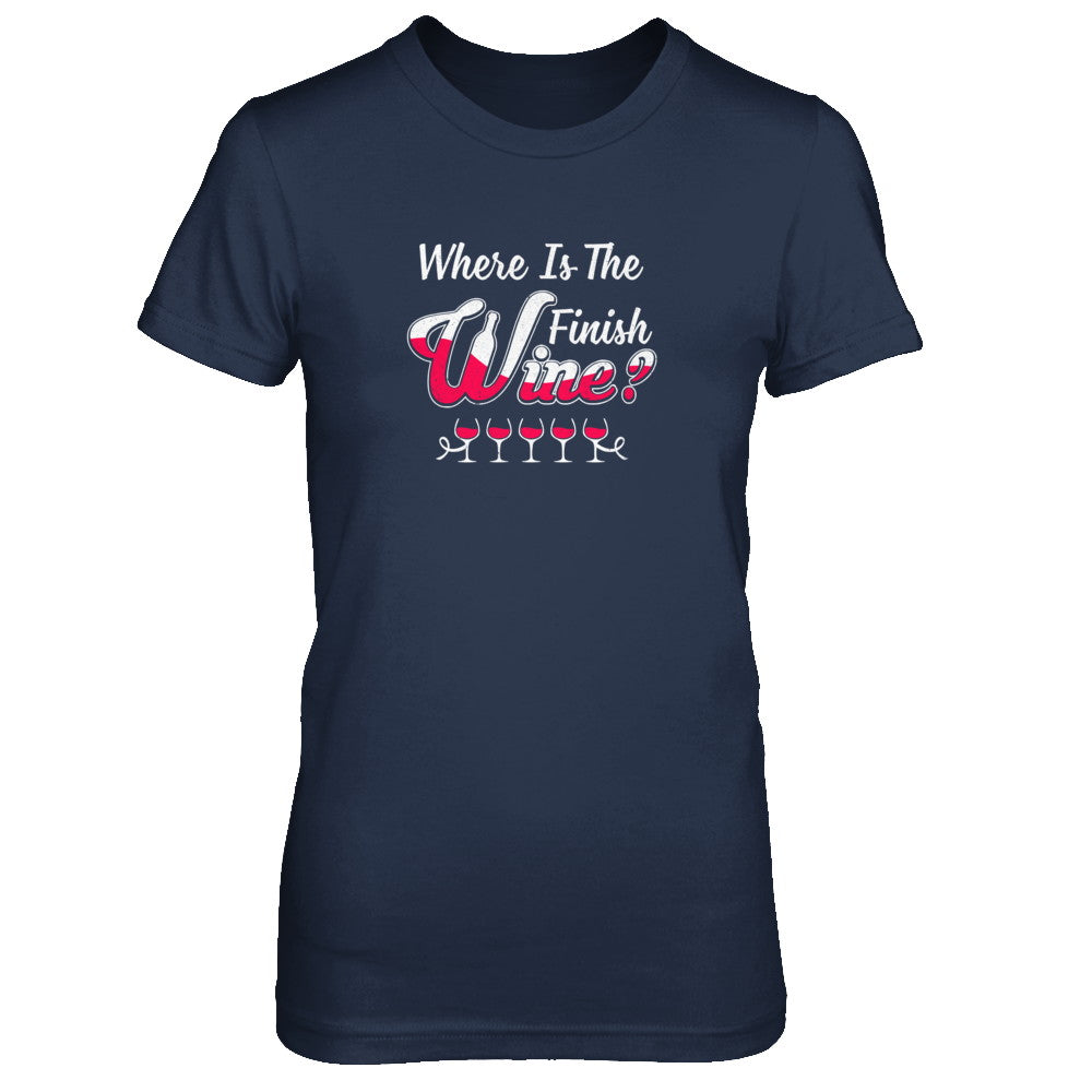 Where Is The Finish Wine T-Shirt & Tank Top | Teecentury.com