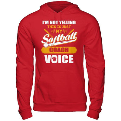 I'm Not Yelling This Is Just My Softball Coach Voice T-Shirt & Hoodie | Teecentury.com