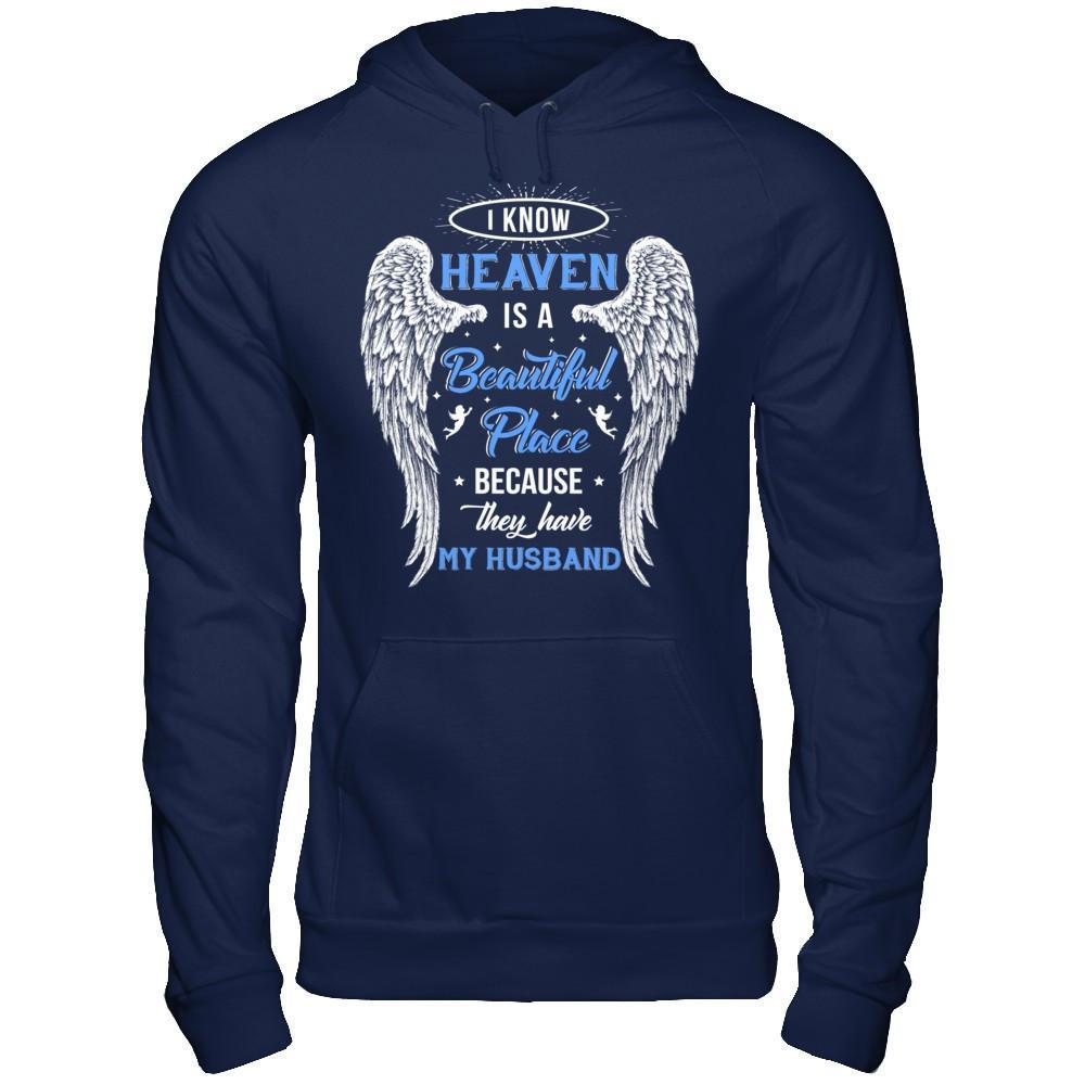 I Know Heaven Is A Beautiful Place Because They Have My Husband T-Shirt & Hoodie | Teecentury.com