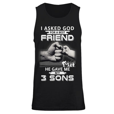 I Asked God For A Best Friend He Gave Me My Three Sons T-Shirt & Hoodie | Teecentury.com