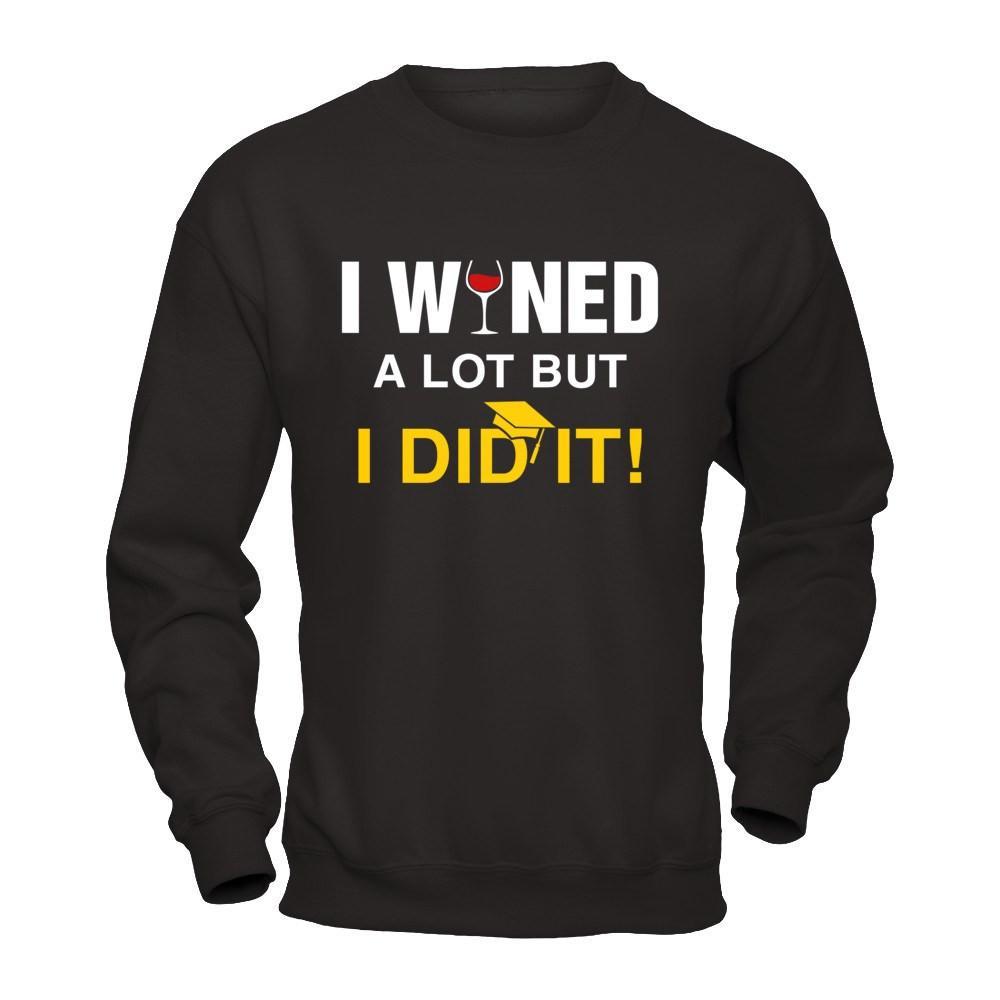 I Wined A Lot But I Did It Graduate T-Shirt & Hoodie | Teecentury.com