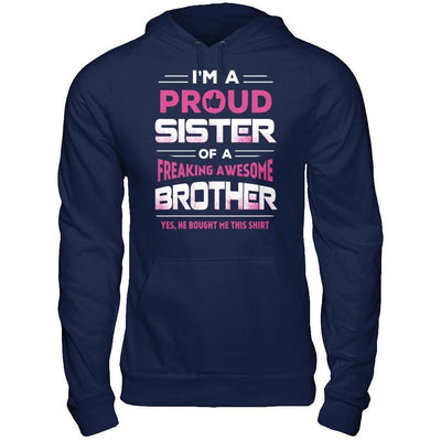 I Am A Proud Sister Of A Freaking Awesome Brother T-Shirt & Hoodie | Teecentury.com