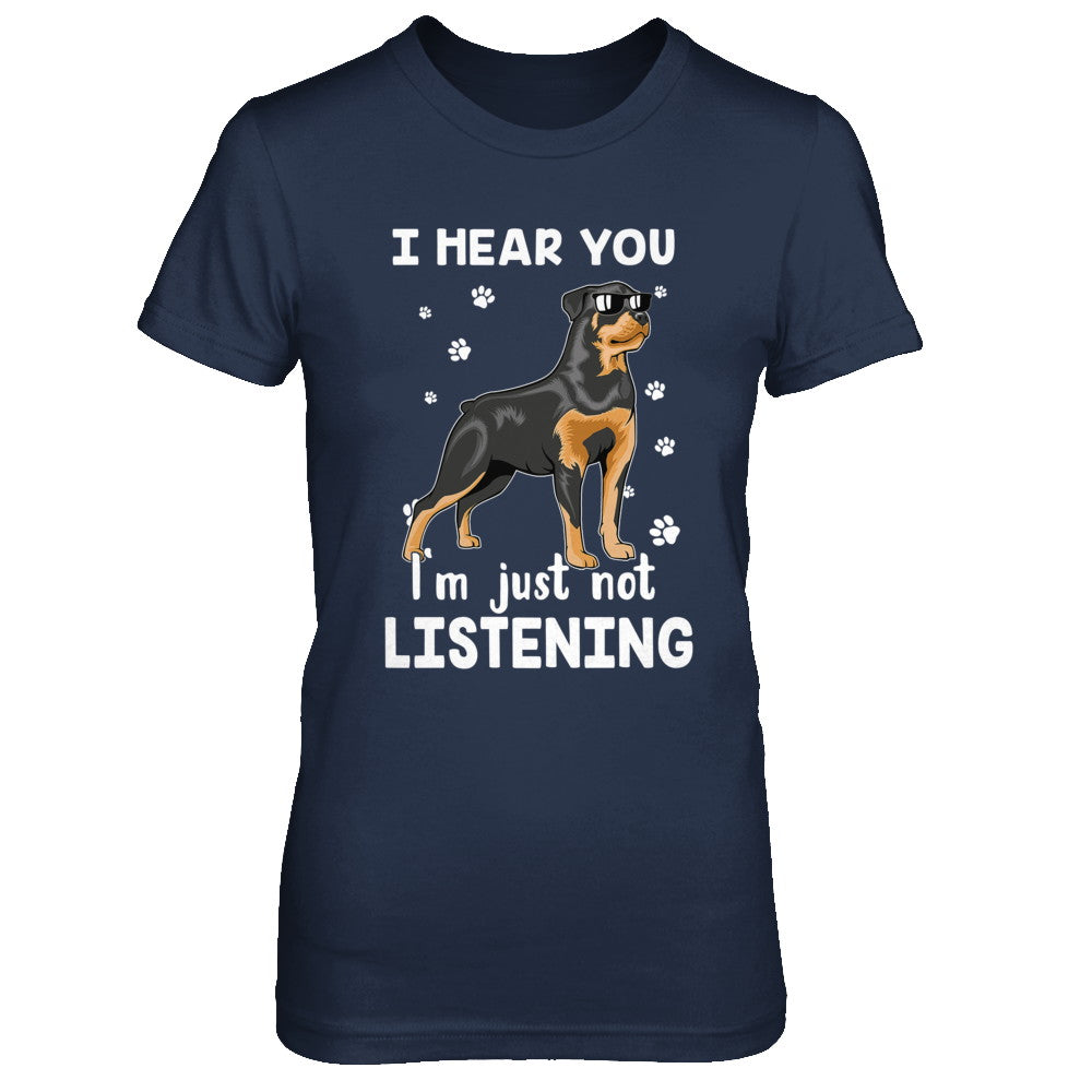 I Hear You I'm Just Not Listening Funny Rottweiler T-Shirt & Hoodie | Teecentury.com
