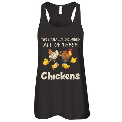 Yes I Really Do Need All These Chickens Funny Farmers T-Shirt & Tank Top | Teecentury.com