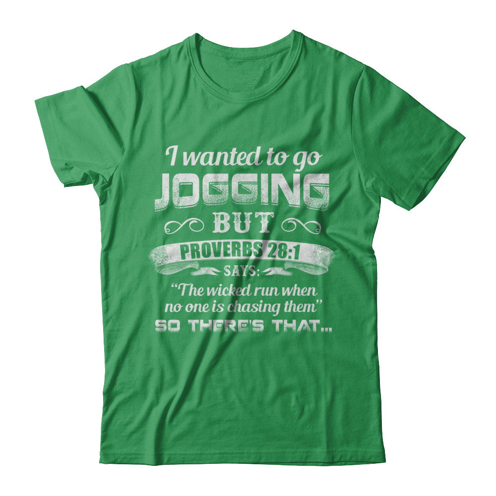 I Wanted to Go Jogging but Proverbs 28:1 Says T-Shirt & Hoodie | Teecentury.com