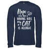 Nope Still Not Having Kids My Cat Is Allergic T-Shirt & Hoodie | Teecentury.com