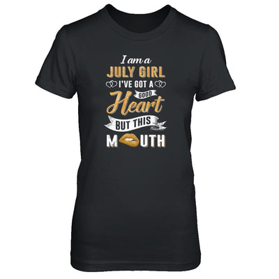 I Am A July Girl I've Got A Good Heart Birthday T-Shirt & Tank Top | Teecentury.com