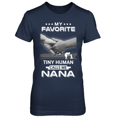 My Favorite Tiny Human Calls Me Nana T-Shirt & Hoodie | Teecentury.com