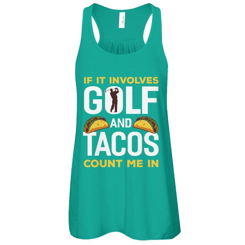 If It Involves Golf And Tacos Count Me In T-Shirt & Tank Top | Teecentury.com