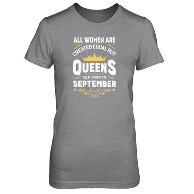 All Women Are Created Equal But Queens Are Born In September T-Shirt & Tank Top | Teecentury.com