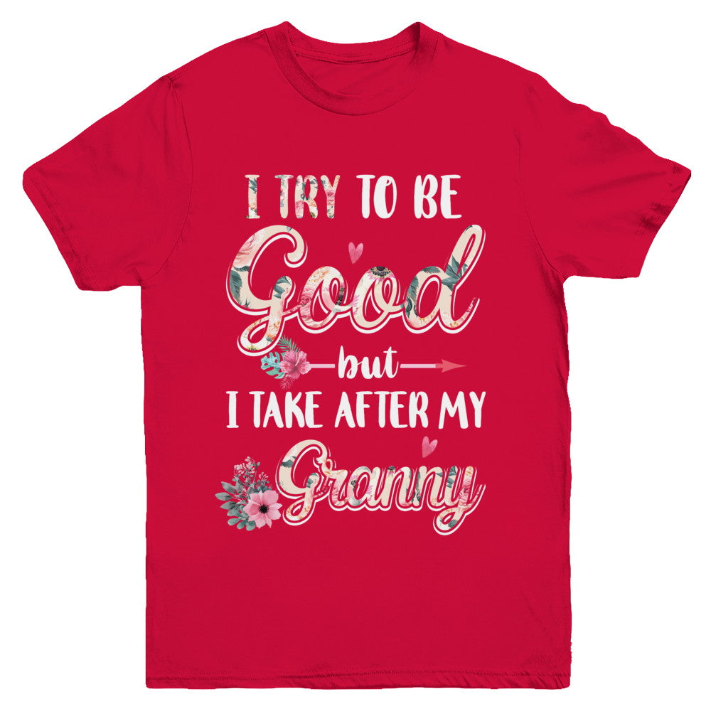 Toddler Kids I Try To Be Good But I Take After My Granny Youth Youth Shirt | Teecentury.com