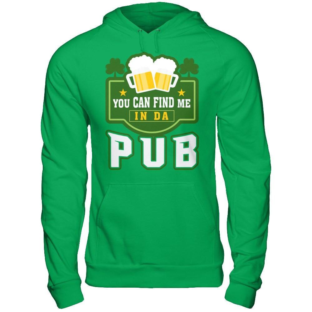 You Can Find Me In Da Pub St Patrick's Day T-Shirt & Hoodie | Teecentury.com