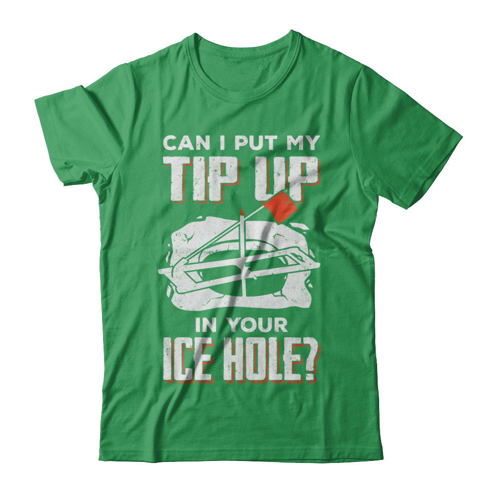 Can I Put My Tip Up In Your Ice Hole Fishing Ice Fish Shirt & Hoodie 