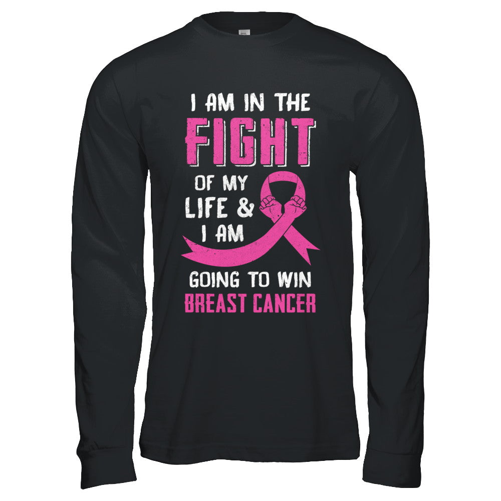 I'm In The Fight Of My Life And Win Breast Cancer T-Shirt & Hoodie | Teecentury.com