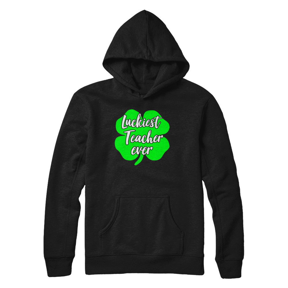 Luckiest Teacher Ever St Patrick's Day Gift T-Shirt & Hoodie | Teecentury.com